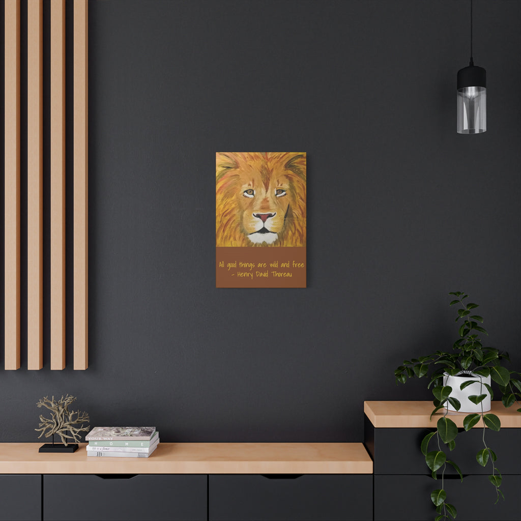 Lion Portrait All Good Things Are Wild and Free Canvas