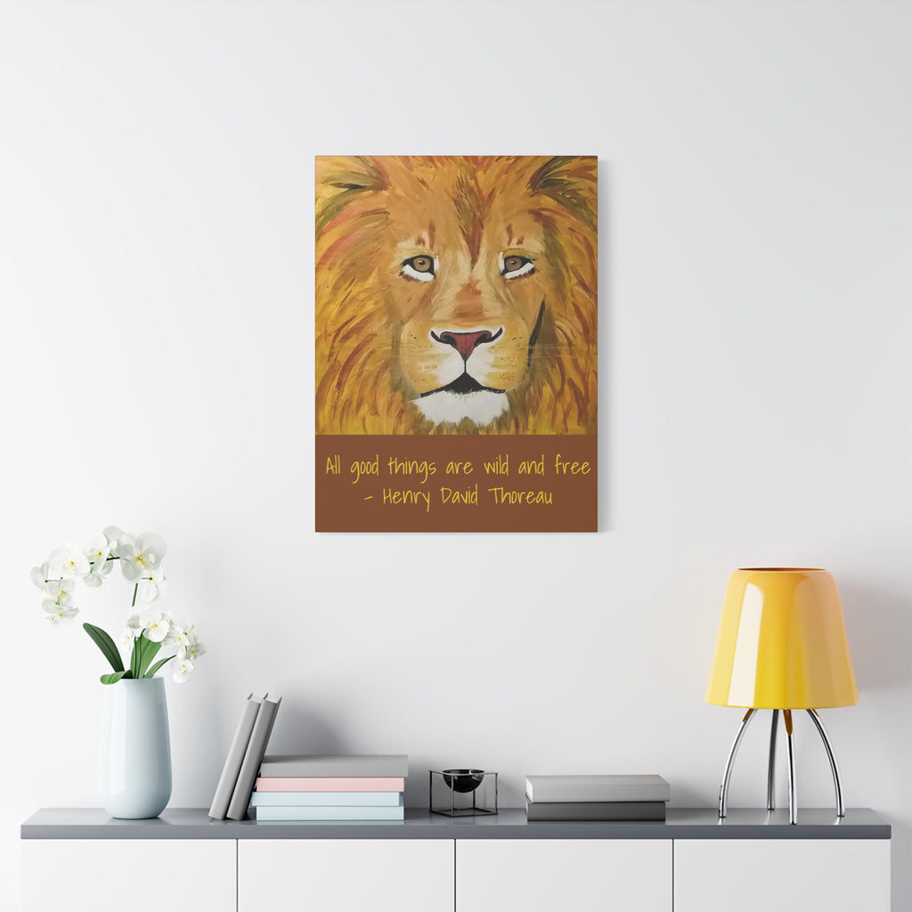 Lion Portrait All Good Things Are Wild and Free Canvas