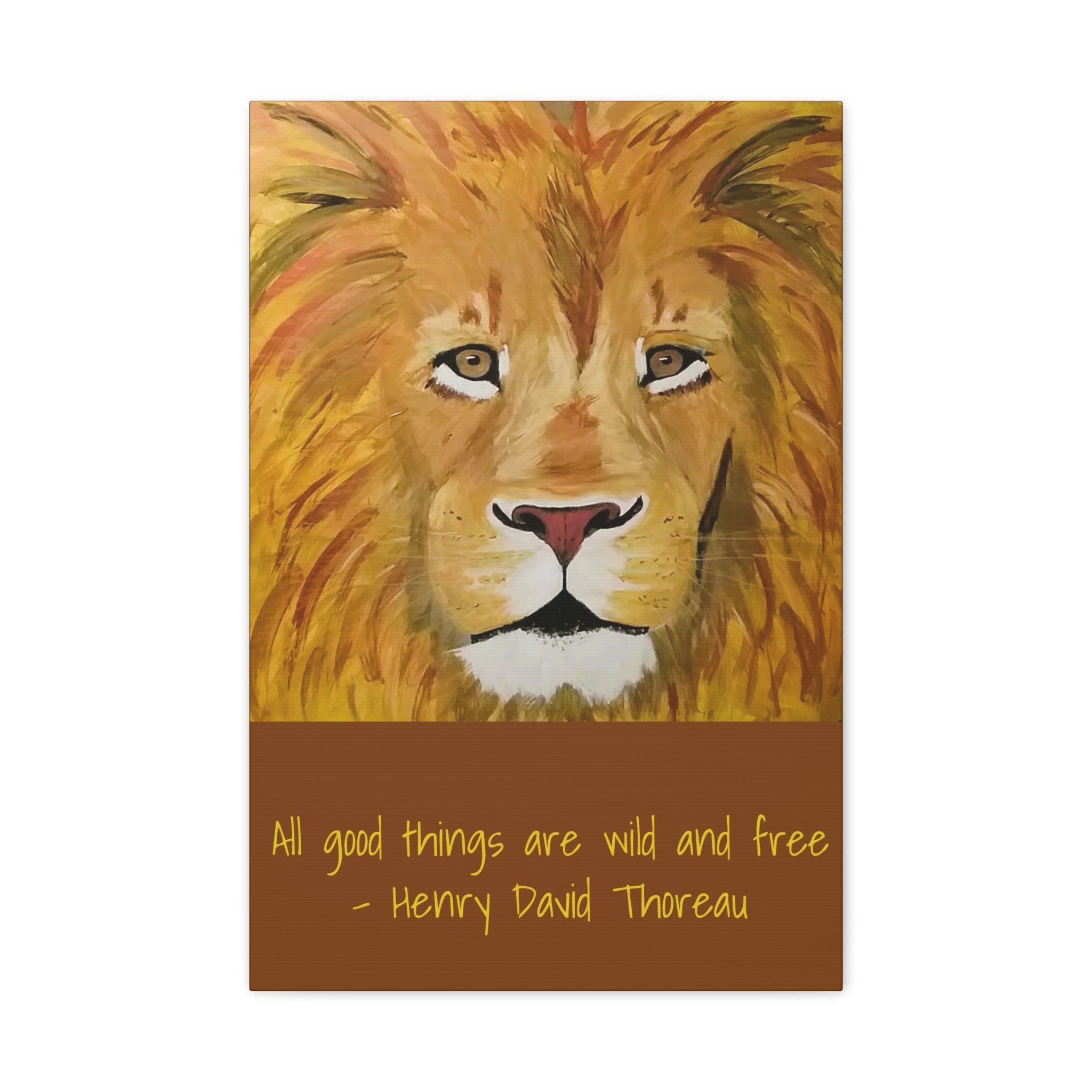 Lion Portrait All Good Things Are Wild and Free Canvas