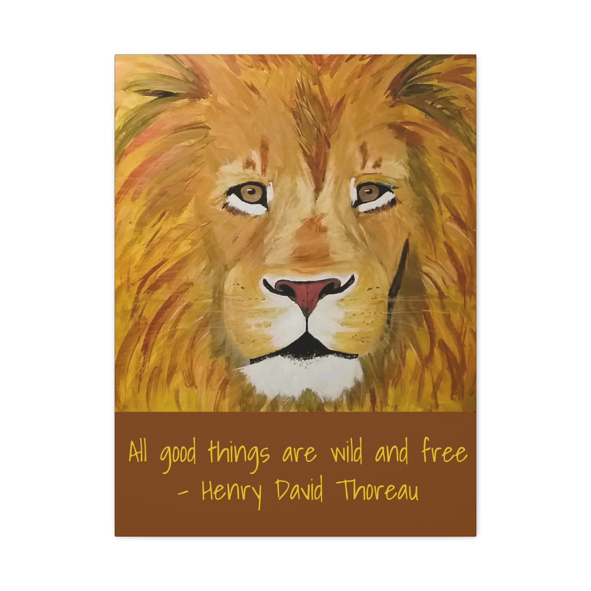 Lion Portrait All Good Things Are Wild and Free Canvas